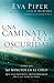 Una caminata en la oscuridad: Como los 90 minutos en el cielo que pasó mi esposo profundizaron mi fe para toda la vida (Spanish Edition)