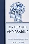 On Grades and Grading: Supporting Student Learning through a More Transparent and Purposeful Use of Grades