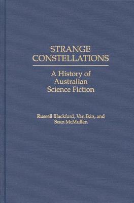 Strange Constellations: A History of Australian Science Fiction (Contributions to the Study of Science Fiction and Fantasy)