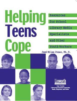 Helping Teens Cope: Resources for the School Library Media Specialist and Other Youth Workers (Research Support for Your Library)