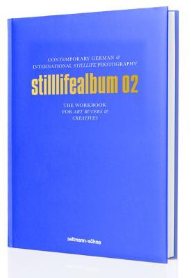 Stilllifealbum 02: Contemporary German & International Stilllife Photography (Die Alben) (English and German Edition)