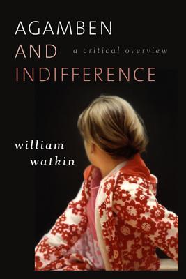 Agamben and Indifference: A Critical Overview (Hardcover)