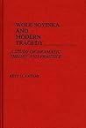 Wole Soyinka and Modern Tragedy: A Study of Dramatic Theory and Practice (Contributions in Afro-American and African Studies: Contemporary Black Poets)