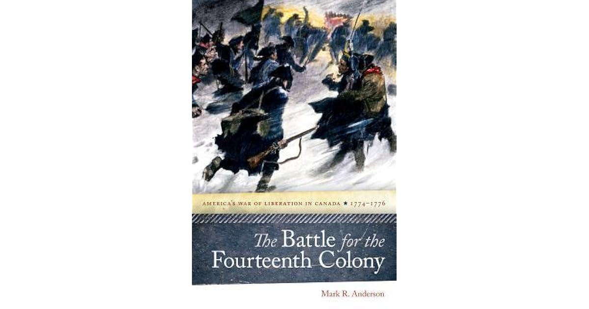 The Battle For The Fourteenth Colony America S War Of