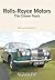 Rolls-Royce Motors: The Cre...