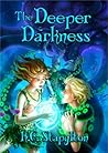 The Deeper Darkness