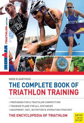 The Complete Book of Triathlon Training: Ironman Triathlon Edition