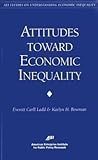Attitudes Toward Economic Inequality : Public Attitudes on Economic Inequality (AEI Studies on Understanding Economic Inequality)