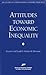Attitudes Toward Economic Inequality : Public Attitudes on Economic Inequality (AEI Studies on Understanding Economic Inequality)