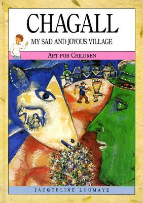 Chagall: My Sad and Joyous Village (Art for Children)