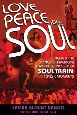 Love, Peace and Soul: Behind the Scenes of America's Favorite Dance Show Soul Train: Classic Moments (Paperback)
