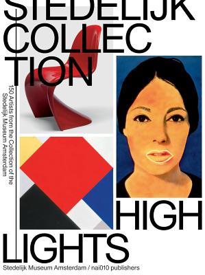 Stedelijk Collection Highlights: 150 Artists from the Collection of the Stedelijk Museum Amsterdam (Paperback)