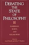 Debating the State of Philosophy: Habermas, Rorty, and Kolakowski Debating the State of Philosophy: Habermas, Rorty, and Kolakowski