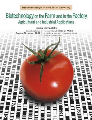 Biotechnology on the Farm And in the Factory: Agricultural And Industrial Applications (Biotechnology in the 21st Century)