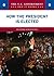 How the President Is Elected (The U.S. Government: How It Works)