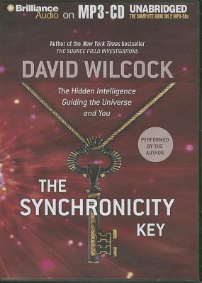 The Synchronicity Key: The Hidden Intelligence Guiding the Universe and You