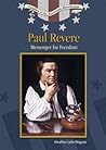 Paul Revere: Messenger For Freedom (Leaders of the American Revolution)