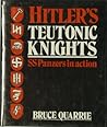 Hitler's Teutonic Knights: Ss Panzers in Action