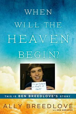 When Will the Heaven Begin?: This Is Ben Breedlove's Story (Paperback)