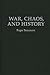 War, Chaos, and History