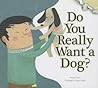 Do You Really Want a Dog? by Bridget Heos