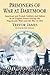 Prisoners of War at Dartmoor: American and French Soldiers and Sailors in an English Prison During the Napoleonic Wars and the War of 1812