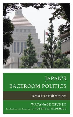 Japan's Backroom Politics: Factions in a Multiparty Age (New Studies in Modern Japan)