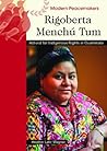 Rigoberta Menchu Tum: Activist for Indigenous Rights in Guatemala (Modern Peacemakers)