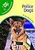 Police Dogs (Dog Tales: True Stories about Amazing Dogs)
