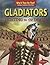 Gladiators: Fighting to the Death (Why'd They Do That? Strange Customs of the Past)