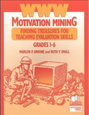 WWW Motivation Mining: Finding Treasures for Teaching Evaluation Skills, Grades 1-6 (Professional Growth)