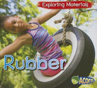 Rubber (Acorn: Exploring Materials)
