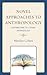 Novel Approaches to Anthropology: Contributions to Literary Anthropology