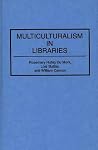 Multiculturalism in Libraries: (Contributions in Librarianship and Information Science) Multiculturalism in Libraries: (Contributions in Librarianship and Information Science)