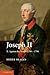 Joseph Ii: Volume 2, Against The World, 1780-1790