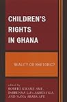 Children's Rights in Ghana: Reality or Rhetoric?