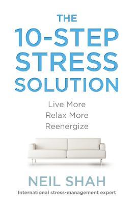 The 10-Step Stress Solution: Live More, Relax More, Reenergize (Paperback)
