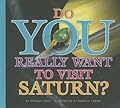 Do You Really Want to Visit Saturn?