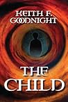 The Child by Keith F. Goodnight