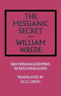 The Messianic Secret: Das Messiasgeheimnis in den Evangelien (Library of Theological Translations)