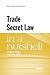 Trade Secret Law in a Nutshell