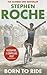 Born to Ride: The Autobiography of Stephen Roche (Yellow Jersey Cycling Classics)