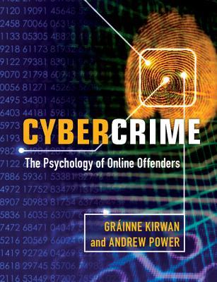 Cybercrime: The Psychology Of Online Offenders