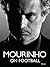 Mourinho on Football