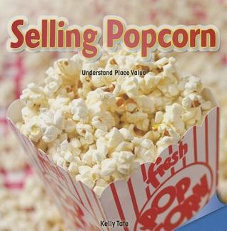 Selling Popcorn: Understand Place Value (Infomax Common Core Math Readers, 7)