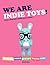 We Are Indie Toys: Make You...