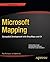 Microsoft Mapping: Geospatial Development with Bing Maps and C# (Expert's Voice in Microsoft)