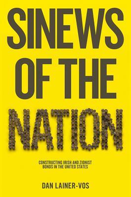 Sinews of the Nation: Constructing Irish and Zionist Bonds in the United States (Kindle Edition)