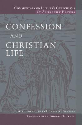Commentary on Luther's Catechisms: Confession and Christian Life