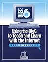 Using the Big6 to Teach and Learn with the Internet (Big6 Information Literacy Skills) Using the Big6 to Teach and Learn with the Internet (Big6 Information Literacy Skills)